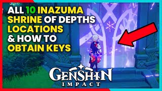 ALL 10 INAZUMA SHRINE OF DEPTHS LOCATIONS amp HOW TO OBTAIN KEYS  GENSHIN IMPACT [upl. by Rakso]