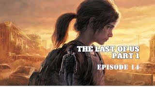 The Last of Us part 1  PC Gameplay  4k 60 FPS  No commentary  Episode 14 [upl. by Aihsek395]