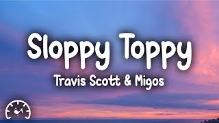 Travis Scott  Sloppy Toppy Lyrics ft Migos amp Peewee Longway [upl. by Ahsets]