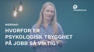 Webinar Hvorfor er psykologisk trygghet på jobb så viktig [upl. by Etheline]