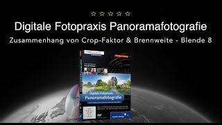 Fotoworkshop Panoramafotografie Zusammenhang von Crop Faktor amp Brennweite 4K [upl. by Brower]