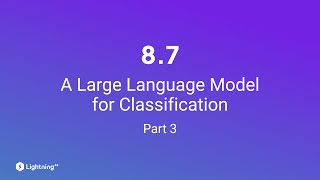 Unit 87  A Large Language Model for Classification  Part 3 [upl. by Yema879]