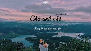 LYRIC VIDEO HOÀNG DŨNG  CHỜ ANH NHÉ [upl. by Harelda803]