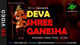 Deva Shree Ganesha Remix  DJ Abi  Agneepath  Sambalpuri Mix  Hrithik Roshan Priyanka [upl. by Goldy]