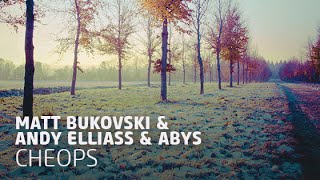 Matt Bukovski amp Andy Elliass amp Abys  Cheops Original Mix [upl. by Oicnecserc]