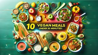 10 Easy amp Delicious Vegan Meals You Can Make in Under 30 Minutes [upl. by Guevara]