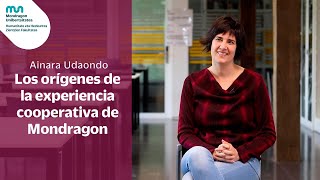 Ainara Udaondo  Los orígenes de la experiencia cooperativa de Mondragon [upl. by Alian]