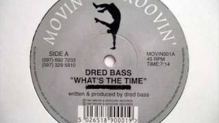 Dred Bass  Whats The Time Movin  Groovin Rec [upl. by Kenelm454]