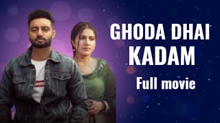 GHODA DHAI KADAM Full movie Sippy Gill  Sara Gurpal HD movie New lastest punjabi movie 2023 [upl. by Neenaej458]