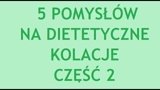 5 POMYSŁÓW NA DIETETYCZNE KOLACJE CZĘŚĆ 2 2 [upl. by Ayamat]