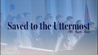 PBC Youth Choir Saved to the Uttermost [upl. by Pavior]