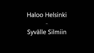 Haloo Helsinki  Syvälle Silmiin [upl. by Biddle]