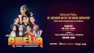 LIVE STREAMING NEW AMELIA MAK JOOSSS  KHITANAN M NISYAM  NUGROHO AUDIO  26 JULI 2024 [upl. by Akierdna]