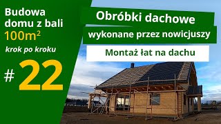 Obróbki dachowe wykonane przez nowicjuszy MONTAŻ ŁAT NA DACHU🏡odc22 Budowa domu z bali [upl. by Etselec22]