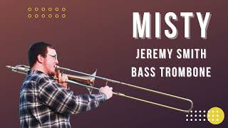 Jazz Standards Misty  Jeremy Smith Bass Trombone Audio Version [upl. by Aiki257]