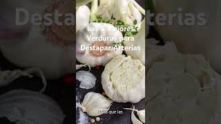 quot¡Las 5 Mejores Verduras para Limpiar Tus Arterias de Forma Naturalquot [upl. by Merilee]