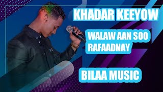 KHADAR KEEYOW WALAW AAN SOO RAFAADNAYBILAA MUSIC [upl. by Valiant853]