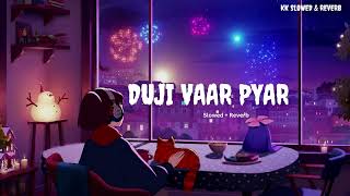 Duji Vaar Pyar Slowed  Reverb  Sunanda Sharma  Jaani  Punjabi Lofi Songs [upl. by Agarhs]