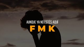 FMK  Aunque Ya No Estes Aqui LETRA [upl. by Klusek187]