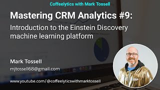 Mastering CRM Analytics 9 Introduction to the Einstein Discovery machine learning platform [upl. by Yrekcaz21]