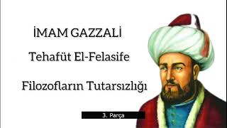 İmam Gazali  Felsefenin filozofların Tutarsızlığı Tehafüt El Felasife 3 Parça Sesli Kitap [upl. by Nyleda]