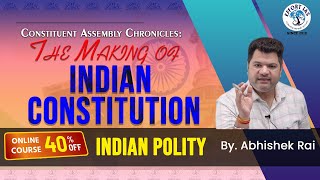 Constituent Assembly  Making of the Indian Constitution for UPSC  EFFORT IAS [upl. by Hooker]