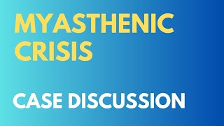 Case Discussion  Myasthenic Crisis [upl. by Artnoed]