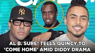 Al B Sure Shares Message For Son Quincy To Come Home Amid Diddy Drama  More [upl. by Arised]