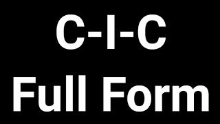 CIC Full Form  CIC  Full Form  CIC Meaning [upl. by Brause466]