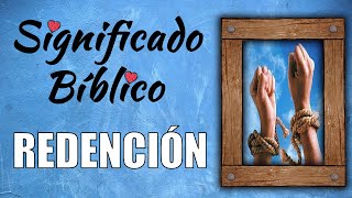 Redención Significado Bíblico  ¿Qué Significa Redención en la Biblia 🙏 [upl. by Karol]