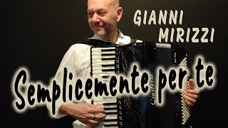 quotSEMPLICEMENTE PER TEquot musica di Gianni Mirizzi  Fisarmonica Accordion Accordéon Acordeão Giustozzi [upl. by Lekcar]