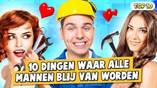 10 DINGEN WAAR ALLE MANNEN BLIJ VAN WORDEN [upl. by Iduj936]