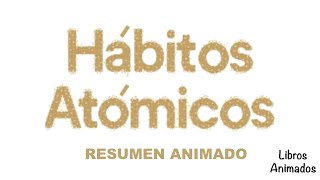 Hábitos Atómicos por James Clear  Resumen Animado  LibrosAnimados [upl. by Robson]