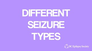 Different Seizure Types  BC Epilepsy Society [upl. by Brunhilda]