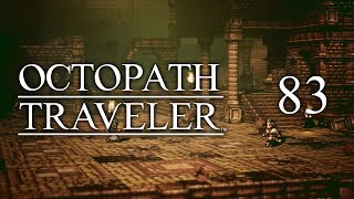 Episode 83  The Moldering Ruins  Lets Play Octopath Traveler [upl. by Kendell]