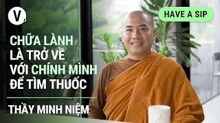 Chữa lành là trở về với chính mình để tìm thuốc  Thầy Minh Niệm Thiền sư Tác giả sách  HAS EP87 [upl. by Josefa111]