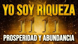 💰 YO SOY LA FRECUENCIA de la RIQUEZA y ABUNDANCIA TOTAL  Decretos de Prosperidad y Abundancia 1111 [upl. by Atina979]