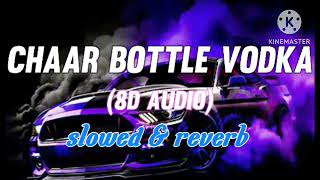 CHAAR BOTTLE VODKA slowed amp reverb  8D audio [upl. by Satterfield]