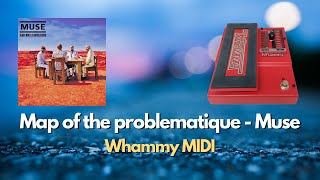 Map of the problematique  Muse 🎸 Cover Whammy  MIDI [upl. by Corell641]