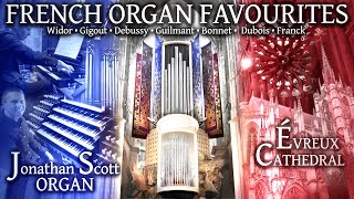 FRENCH ORGAN FAVOURITES  JONATHAN SCOTT  ÉVREUX CATHEDRAL FRANCE [upl. by Scoles]