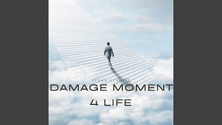 Damage Moment 4 Life [upl. by Notlil908]