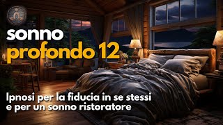 Sonno profondo  Ipnosi per la fiducia in se stessi e per un sonno ristoratore [upl. by Airtemed]