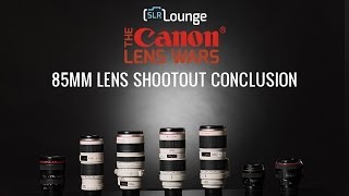 Canon 70200 vs 85mm Lenses Conclusion  The SLR Lounge Canon Lens Wars Series Episode 12 [upl. by Benedicta]