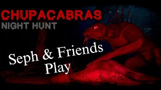 Seph amp Friends Play Chupacabras Night Hunt [upl. by Luehrmann]