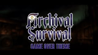 Age Of Advent  Archival Survival Game Over Theme Archive20230921 [upl. by Kcirdorb]