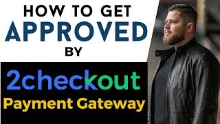 How To Get Approved By 2Checkout Payment Gateway [upl. by Terag]