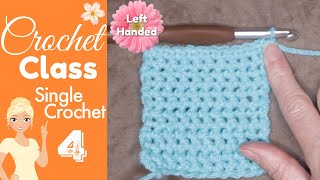 LEFT HANDED 👈 Single Crochet Stitch Tutorial 🧶 How to Crochet for Beginners 🐌 CROCHET CLASS 4 [upl. by Eliathas]