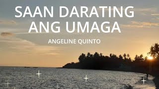 SAAN DARATING ANG UMAGA  ANGELINE QUINTO lyrics [upl. by Muriah]