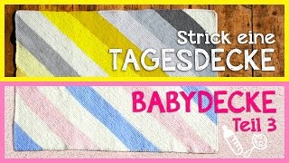 Tagesdecke  Babydecke stricken Teil 3 [upl. by Richart]