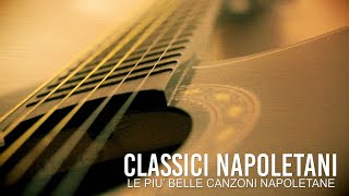 Classici napoletani  Le più belle canzoni napoletane [upl. by Ailiec]